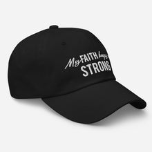 Load image into Gallery viewer, "My Faith Keeps Me Strong" Dad hat