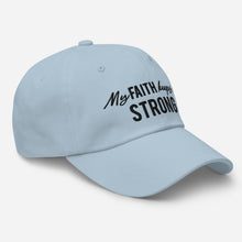 Load image into Gallery viewer, "My Faith Keeps Me Strong" Dad hat