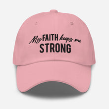 Load image into Gallery viewer, "My Faith Keeps Me Strong" Dad hat