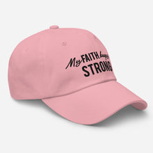 Load image into Gallery viewer, "My Faith Keeps Me Strong" Dad hat