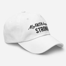 Load image into Gallery viewer, "My Faith Keeps Me Strong" Dad hat
