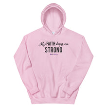 Load image into Gallery viewer, "My Faith Keeps Me Strong" Unisex Hoodie