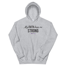 Load image into Gallery viewer, "My Faith Keeps Me Strong" Unisex Hoodie