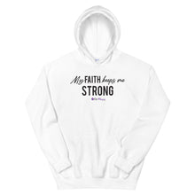 Load image into Gallery viewer, "My Faith Keeps Me Strong" Unisex Hoodie