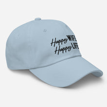 Load image into Gallery viewer, &quot;Happy Wife, Happy Life&quot; Dad hat
