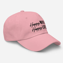 Load image into Gallery viewer, &quot;Happy Wife, Happy Life&quot; Dad hat
