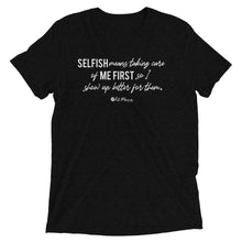 Load image into Gallery viewer, Selfish Means....Short sleeve t-shirt
