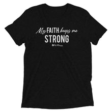 Load image into Gallery viewer, &quot;My Faith Keeps Me Strong&quot; Short sleeve t-shirt
