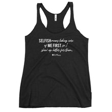 Load image into Gallery viewer, Selfish Means....Women&#39;s Racerback Tank
